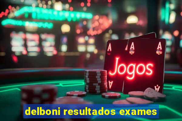 delboni resultados exames